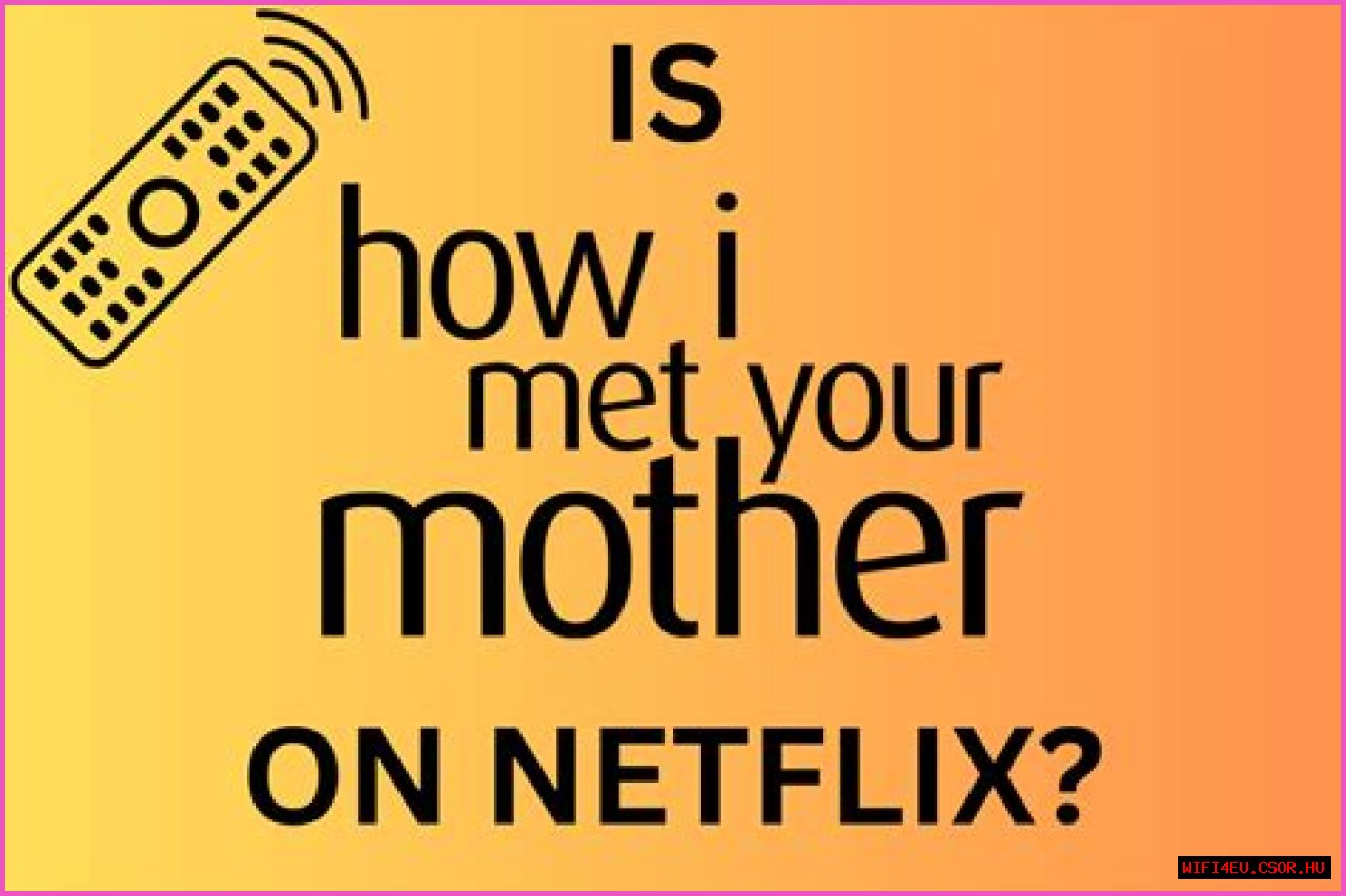 How To Watch HIMYM On Netflix: A Complete Guide