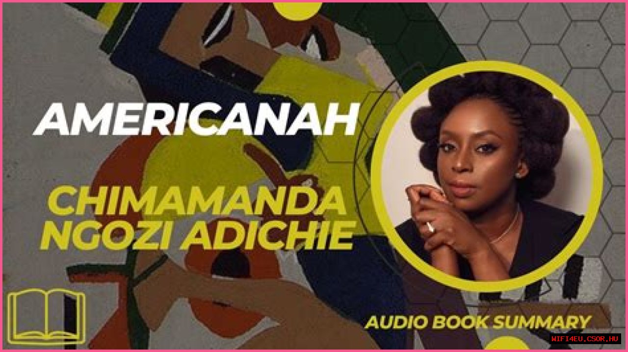 Understanding Americanah: A Deep Dive Into The Film Adaptation Of Chimamanda Ngozi Adichie's Novel